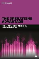 The Operations Advantage: A Practical Guide to Making Operations Work Slack Nigel