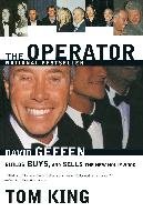 The Operator: David Geffen Builds, Buys, and Sells the New Hollywood King