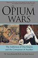The Opium Wars: The Addiction of One Empire and the Corruption of Another Hanes Travis W., Sanello Frank, Hanes William Travis