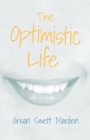 The Optimistic Life Marden Orison Swett
