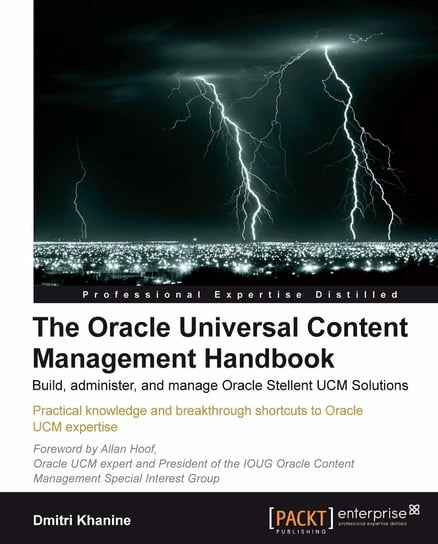 The Oracle Universal Content Management Handbook Dmitri Khanine