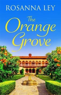 The Orange Grove: a mouth-watering holiday romance, perfect for longer nights Ley Rosanna