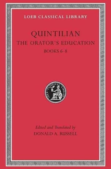 The Orators Education. Volume 3. Books 6-8 Quintilian