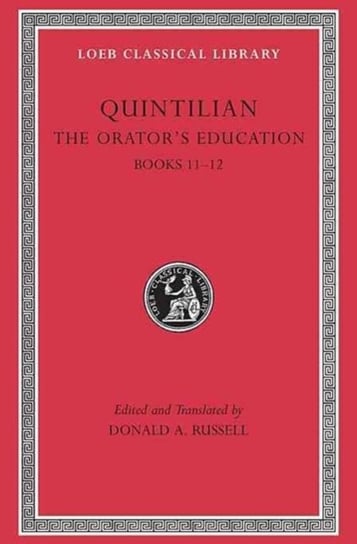 The Orators Education. Volume 5. Books 11-12 Quintilian
