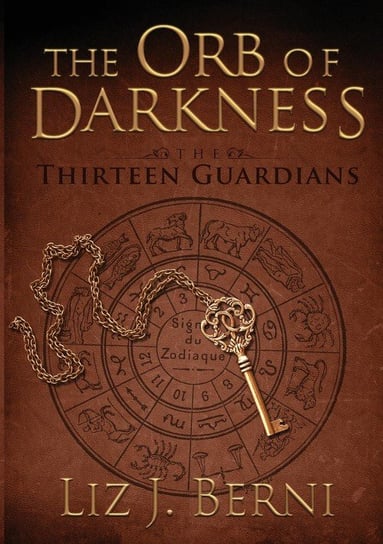 The Orb Of Darkness The Thirteen Guardians - Liz J. Berni | Książka W Empik