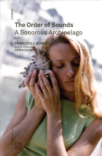 The Order of Sounds: A Sonorous Archipelago Francois J. Bonnet