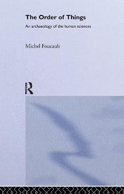 The Order of Things: An archaeology of the human sciences Michel Foucault