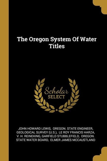 The Oregon System Of Water Titles Lewis John Howard