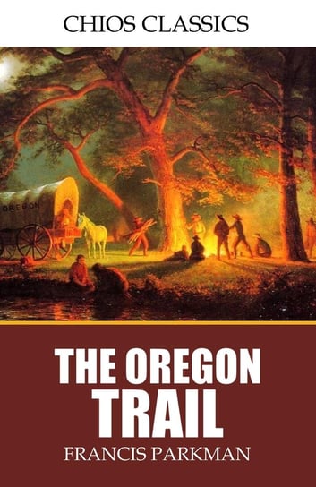 The Oregon Trail Parkman Francis