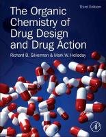 The Organic Chemistry of Drug Design and Drug Action Silverman Richard, Holladay Mark W.