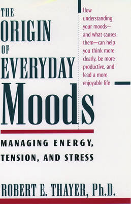 The Origin of Everyday Moods Thayer Robert E.