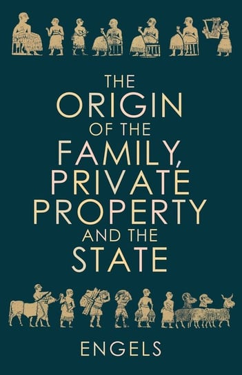 The Origin of the Family, Private Property and the State Engels Fryderyk