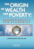 The Origin of Wealth and Poverty Moromisato Jorge H., Moromisato J. H.