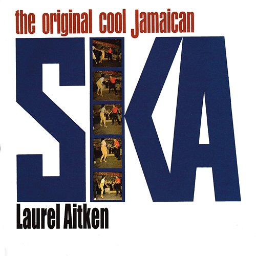 The Original Cool Jamaican Ska Laurel Aitken