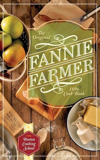 The Original Fannie Farmer 1896 Cookbook Farmer Fannie Merritt