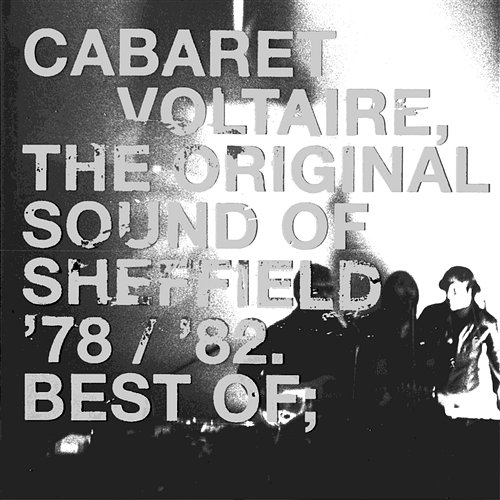 The Original Sound Of Sheffield - '78 / '82 Best Of Cabaret Voltaire
