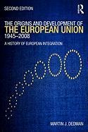 The Origins & Development of the European Union 1945-2008 Dedman Martin J.