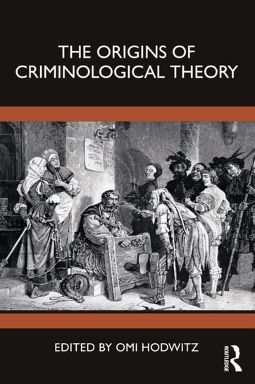 The Origins of Criminological Theory Opracowanie zbiorowe