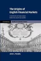 The Origins of English Financial Markets Murphy Anne L.