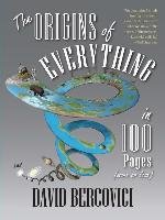 The Origins of Everything in 100 Pages (More or Less) Bercovici David