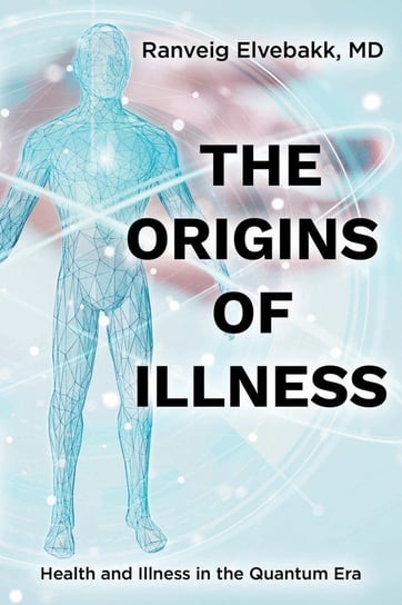 The Origins Of Illness Elvebakk MD Ranveig