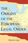 The Origins of the European Legal Order Lupoi Maurizio