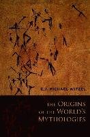 The Origins of the World's Mythologies Witzel Michael E. J.