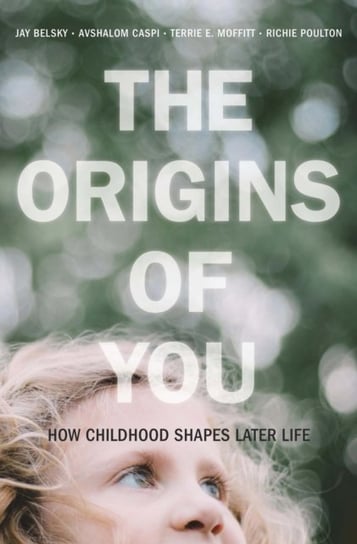 The Origins of You: How Childhood Shapes Later Life Jay Belsky