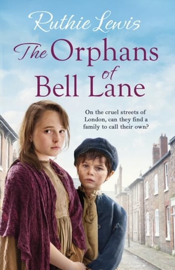 The Orphans of Bell Lane: A powerful heartwarming saga Ruthie Lewis