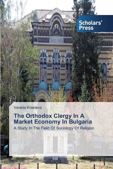 The Orthodox Clergy In A Market Economy In Bulgaria Krasteva Veneta