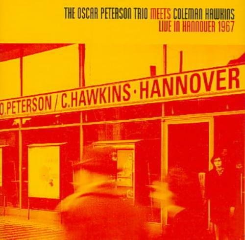 The Oscar Peterson Trio - Meets Coleman Hawkins: Live Hanover 1967 Oscar Peterson Trio