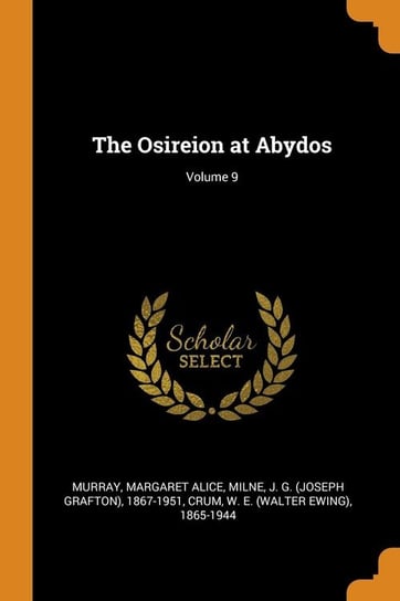 The Osireion at Abydos; Volume 9 Murray Margaret Alice