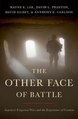 The Other Face of Battle: America's Forgotten Wars and the Experience of Combat Opracowanie zbiorowe