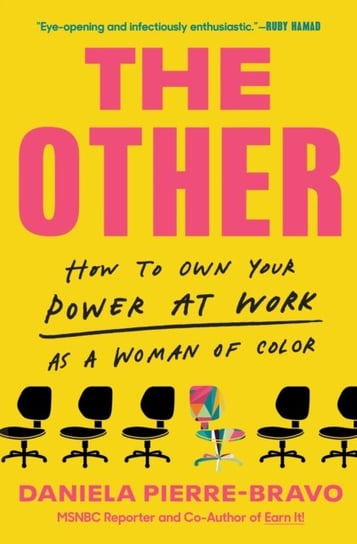 The Other: How to Own Your Power at Work as a Woman of Color Pierre-Bravo Daniela