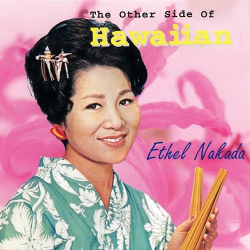 The Other Side Of Hawaiian Ethel Nakada