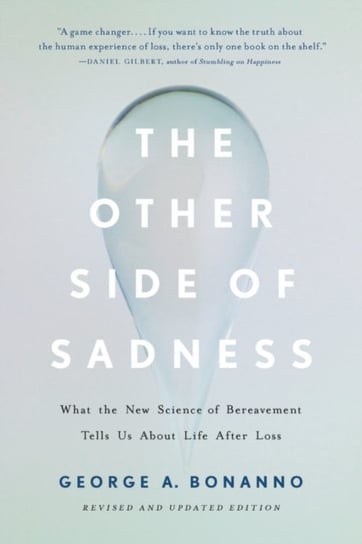 The Other Side of Sadness (Revised): What the New Science of Bereavement Tells Us About Life After L George Bonanno