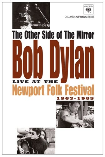 The Other Side Of The Mirror: Bob Dylan Live At The Newport Folk Festival 1963-1965 Dylan Bob