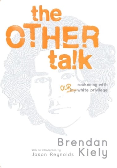 The Other Talk: Reckoning with Our White Privilege Kiely Brendan