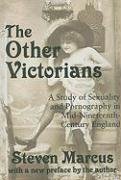 The Other Victorians: A Study of Sexuality and Pornography in Mid-Nineteenth-Century England Marcus Steven