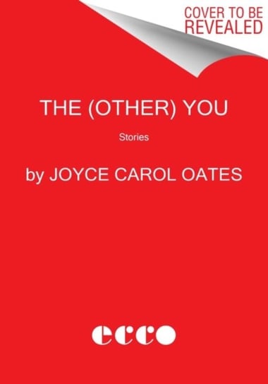 The (Other) You: Stories Joyce Carol Oates