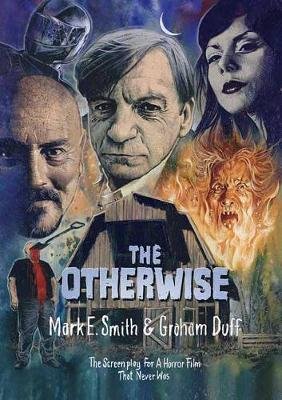 The Otherwise: The Screenplay for a Horror Film That Never Was Strange Attractor Press
