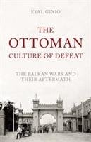 The Ottoman Culture of Defeat Ginio Eyal
