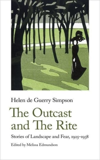 The Outcast and The Rite. Stories of Landscape and Fear, 1925-1938 Simpson Helen