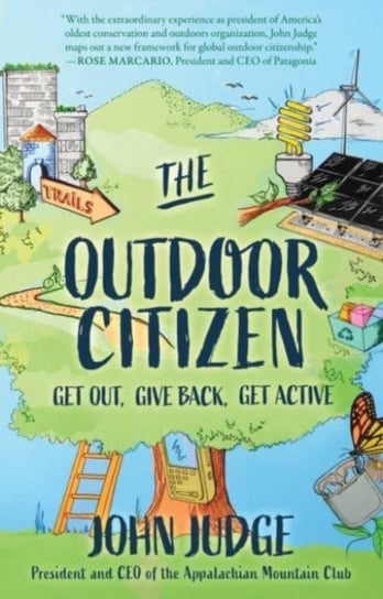 The Outdoor Citizen: Get Out, Give Back, Get Active John Judge