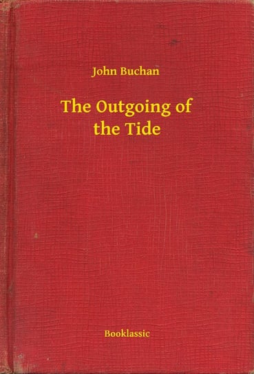 The Outgoing of the Tide John Buchan