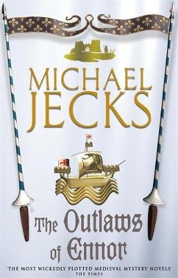 The Outlaws of Ennor (Knights Templar Mysteries 16) Jecks Michael