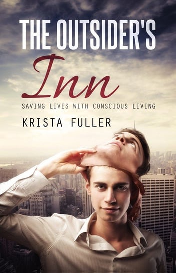 The Outsider's Inn - Saving Lives with Conscious Living Krista Fuller