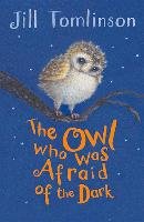 The Owl Who Was Afraid of the Dark Tomlinson Jill