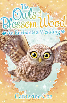 The Owls of Blossom Wood. An Enchanted Wedding Coe Catherine