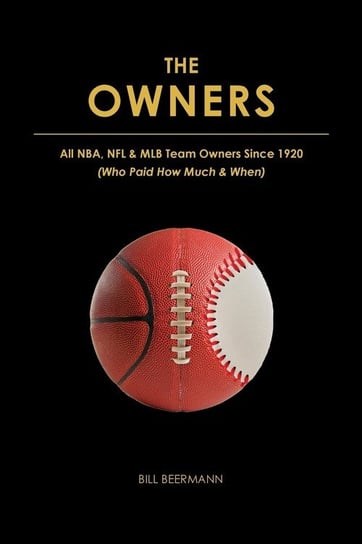The OWNERS - All NBA, NFL & MLB Team Owners Since 1920 Beermann Bill